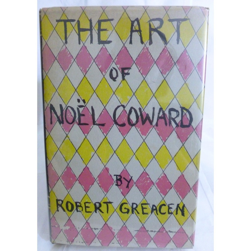 The Art Of Noel Coward - By Robert Greacen - 1953 First Edition